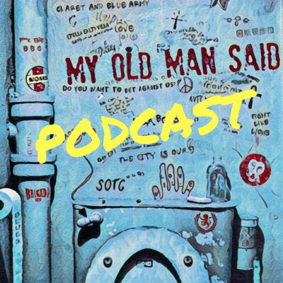 My Old Man Said - An Aston Villa Podcast