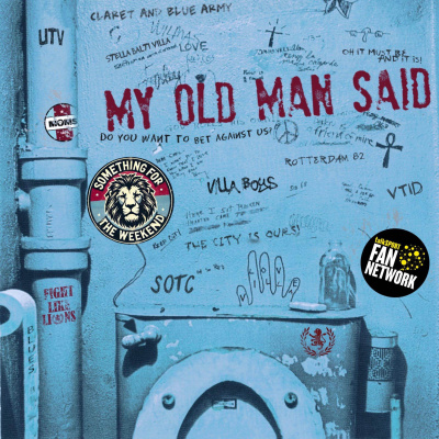 My Old Man Said - An Aston Villa Podcast