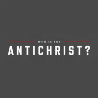 Special - Who Is The Antichrist? - Part 1 - Presuppositions