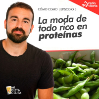 La moda de todo rico en proteínas | Cómo como 1x05 (Radio Vitoria Gaur)