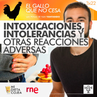 Intoxicaciones, intolerancias y otras reacciones adversas | El gallo que no cesa 3x22
