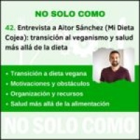 Transición a una dieta vegana y salud más allá de la alimentación|No Solo Como