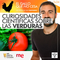 Curiosidades científicas sobre las verduras | El gallo que no cesa 3x34