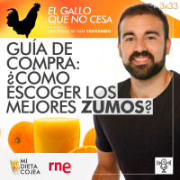 Guía de compra: ¿Cómo escoger los mejores zumos? | El gallo que no cesa 3x33