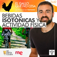 Bebidas isotónicas y actividad física | El gallo que no cesa 2x42