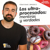 Los ultraprocesados: verdades y mentiras | Cómo como 1x02 (Radio Vitoria Gaur)