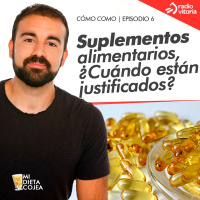 Suplementos alimentarios, ¿Cuándo están justificados? | Cómo como 1x06 (Radio Vitoria Gaur)