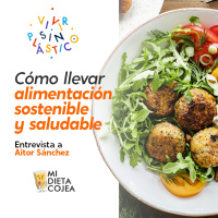 Cómo llevar una alimentación sostenible y saludable, con Aitor Sánchez | Vivir sin plástico