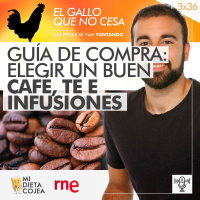 Guía de compra: Elegir un buen café, té e infusiones | El gallo que no cesa 3x36