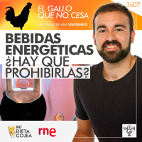 Bebidas energéticas ¿Hay que prohibirlas? | El gallo que no cesa 3x07