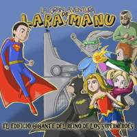 La Gran Aventura de Lara y Manu 06 - Misión Salvar el Reino de los Superhéroes