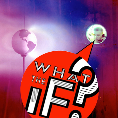 What The If?