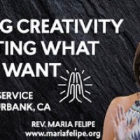 [SERMON] Using Creativity To Get What You Want! - ACIM - A Course in Miracles - Maria Felipe