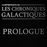 Les Chroniques Galactiques - Épisode 0/7 - Prologue
