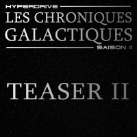 Les Chroniques Galactiques saison 2 - Teaser 2