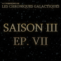 Les Chroniques Galactiques S3 - EP. 7/7 - Gambit