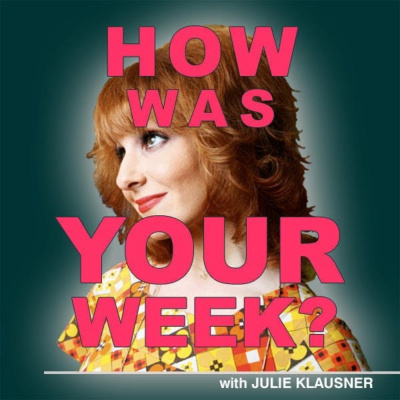 How Was Your Week With Julie Klausner