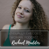 Loving Your Secret Bad Girl, Healing Sexual Trauma  Becoming a Grown Goddess with Rachael Maddox