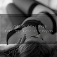 6 Reasons Why Using a Jade Egg is Better Than Kegels