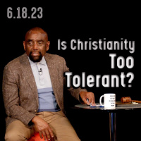 Is Christianity Tolerant? | Church 6/18/23