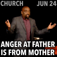 Anger Toward Fathers Is Really from Mothers (Church, Jun 24)