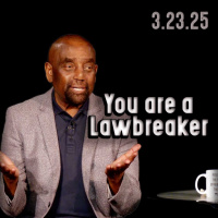 Are you a lawbreaker? | Church 3/23/25