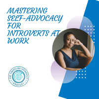 Mastering Self-Advocacy for Introverts at Work