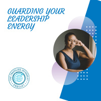 Guarding Your Leadership Energy