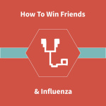 How To Win Friends  Influenza