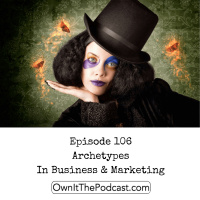 Own It! 106 | Archetypes In Business  Marketing