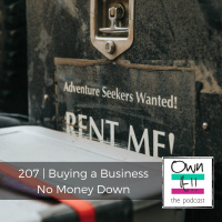 Own It! 207 | Buying a Business No Money Down