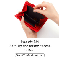 Own It! 124 | Help! My Marketing Budget is Zero