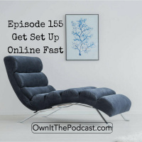 Own It! 155 | Get Set Up Online Fast