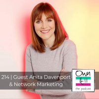 Own It! 214 | Guest Anita Davenport: Network Marketing