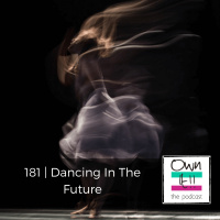 Own It! 181 | Dancing In The Future
