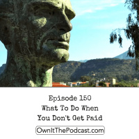 Own It! 150 | What To Do When You Dont Get Paid