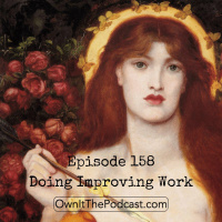 Own It! 158 | Doing Improving Work