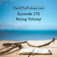 Own It! 173 | Being Unbusy