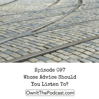 Own It! 097 | Whose Advice Should You Listen To?