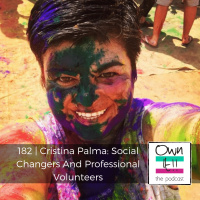 Own It! 182 | Cristina Palma: Social Changers And Professional Volunteers