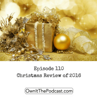 Own It! 110 | Christmas Review of 2016