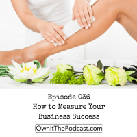Own It! 036 | How to Measure Your Business Success