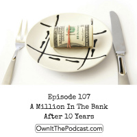 Own It! 107 | A Million In The Bank After 10 Years