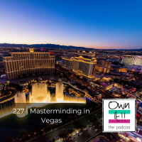 Own It! 227 | Masterminding in Vegas