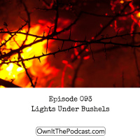 Own It! 093 | Lights Under Bushels