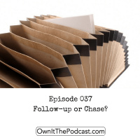 Own It! 037 | Follow-up or Chase?