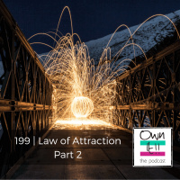 Own It! 199 | Law of Attraction (Part 2)