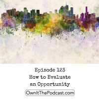Own It! 123 | How to Evaluate an Opportunity