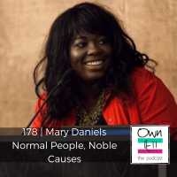 Own It! 178 | Mary Daniels: Normal People, Noble Causes