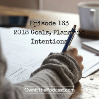 Own It! 163 | 2018 Goals, Plans and Intentions